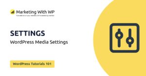 media settings wordpress tutorials 101